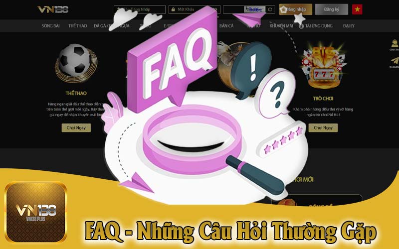 FAQ - Những Câu Hỏi Thường Gặp